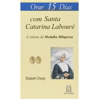 Orar 15 dias com Santa Catarina Labouré: A vidente da medalha milagrosa - 1
