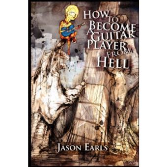 How to Become a Guitar Player from Hell - Paperback - 2007 - 1