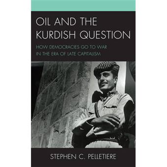 Oil And The Kurdish Question How Democracies Go To War In The Era Of Late Capitalism - 1