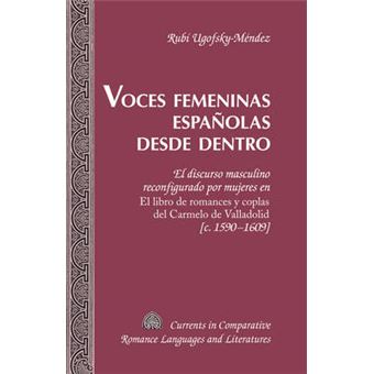 Voces Femeninas Espanolas Desde Dentro El Discurso Masculino Reconfigurado Por Mujeres En El Libro De Romances Y Coplas Del Carmelo De Valladolid C  Comparative Romance Languages  Literatures - 1
