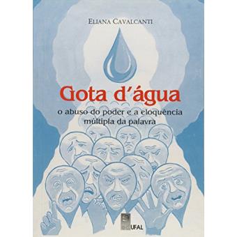 Gota D'Água. O Abuso do Poder e a Eloquência Múltipla da Palavra - 1