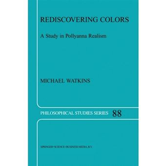 Rediscovering Colors - A Study in Pollyanna Realism - Paperback - 2012 - 1