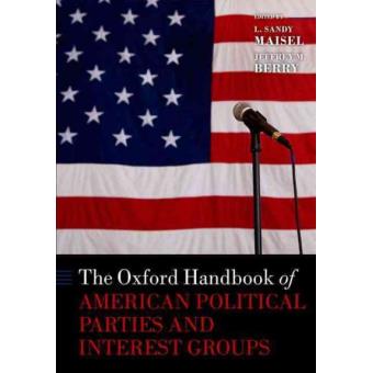 The Oxford Handbook Of American Political Parties And Intererest Groups - 1