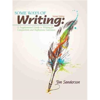 Some Ways Of Writing A Supplemental Guide To Writing For Composition And Sophomore Literature - 1