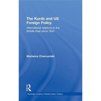 The Kurds and US Foreign Policy - International Relations in the Middle East Since 1945 - Hardback - 2010 - 1