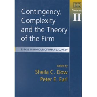 Contingency, Complexity And The Theory Of The Firm Essays In Honour Of Brian J Loasby, Volume Ii 2 - 1