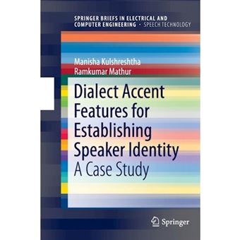 Dialect Accent Features for Establishing Speaker Identity - A Case Study - Paperback - 2014 - 1
