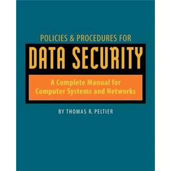 Policies and Procedures for Data Security - A Complete Manual for Computer Systems and Networks - Paperback - 1991 - 1