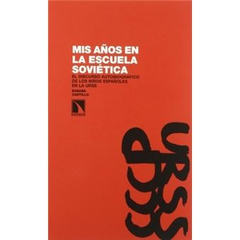 Mis años en la escuela soviética : el discurso autobiográfico de los niños españoles en la URSS - 1
