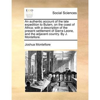"An Authentic Account of the Late Expedition to Bulam, on the Coast of Africa; With a Description of the Present Settlement of Sierra Leone, and the Adjacent Country. by J. Montefiore. - Paperback / softback - 2010" - 1