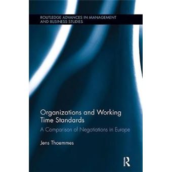 Organizations And Working Time Standards A Comparison Of Negotiations In Europe Routledge Advances In Management And Business Studies - 1