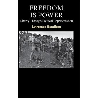 Freedom is Power - Liberty Through Political Representation - Hardback - 2014 - 1