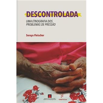 Descontrolada: uma Etnografia dos Problemas de Pressão - 1