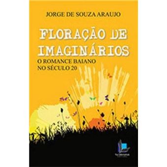 Floração de Imaginários: o Romance Baiano no Século 20 - 1