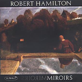 Miroirs: Robert Hamilton Plays - 1
