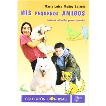 Mis pequeños amigos : poemas infantiles para comentar y Las hadas del Arco Iris : cuento infantil - 1