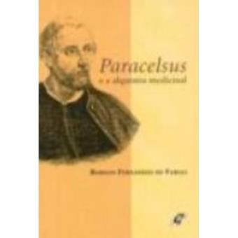 Paracelsus E A Alquimia Medicinal - 1