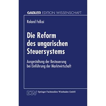 Die Reform Des Ungarischen Steuersystems - Ausgestaltung Der Besteuerung Bei Einfuhrung Der Marktwirtschaft - Paperback / softback - 1996 - 1