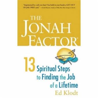 The Jonah Factor - Thirteen Spiritual Steps to Finding the Job of a Lifetime - Paperback - 2006 - 1
