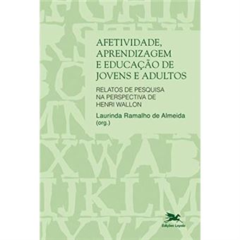 Afetividade, Aprendizagem E Educação De Jovens E Adultos. Relatos De Pesquisa Na Perspectiva De Henri Wallon - 1