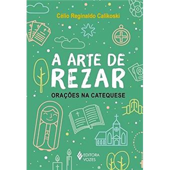 A arte de rezar: Orações na catequese - 1