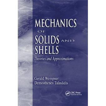 Mechanics Of Solids And Shells Theories And Approximations Mechanical And Aerospace Engineering Series - 1