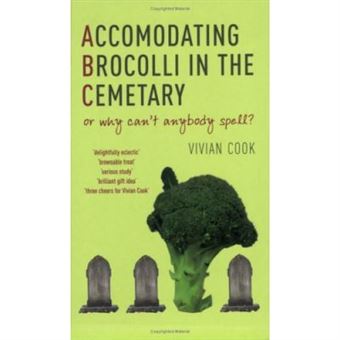 Accomodating Brocolli In The Cemetary: Or Why Can'T Anybody Spell? - [Version Originale] - 1