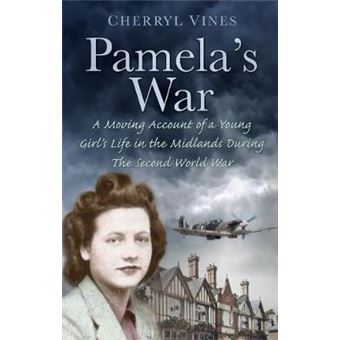 Pamela's War - A Moving Account of a Young Girl's Life in the Midlands During the Second World War - Paperback - 2012 - 1