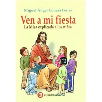 Ven a mi fiesta : la misa explicada a los niños - 1