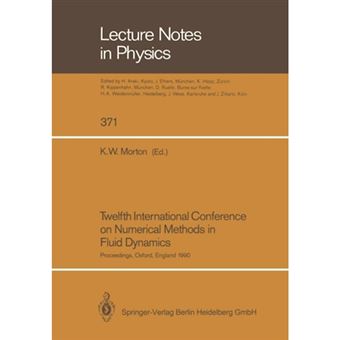 Twelfth International Conference on Numerical Methods in Fluid Dynamics - Proceedings of the Conference Held at the University of Oxford, England on 9-13 July 1990 - Paperback - 2013 - 1