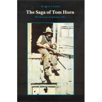 The Saga of Tom Horn - The Story of a Cattlemen's War - Paperback - 1988 - 1