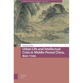 Urban Life And Intellectual Crisis In Middleperiod China 8001100 - 1