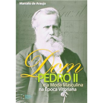 Dom Pedro II e a Moda Masculina na Época Vitoriana - 1