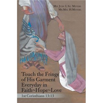 Touch The Fringe Of His Garment Everyday In Faith~hope~love - 1