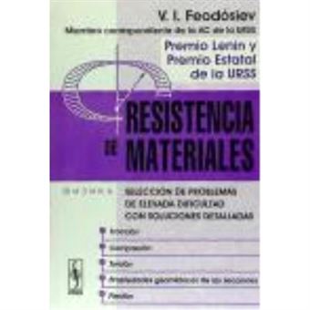 Resistencia De Materiales: Tracción, Compresión, Torsión, Propiedades Geométricas De Las Secciones, Flexión - Feodósiev, Vsiévolod Ivánovich, Marín Ricoy, Domingo, (Dir.) - 1