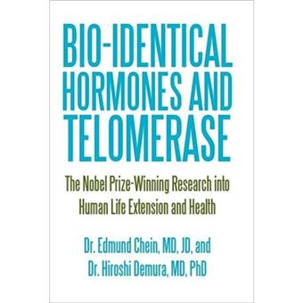 Bio-Identical Hormones and Telomerase - The Nobel Prize-Winning Research Into Human Life Extension and Health - Hardback - 2011 - 1