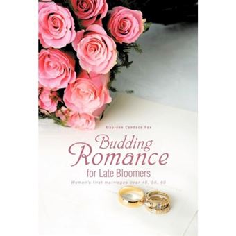 Budding Romance for Late Bloomers - Women's First Marriages Over 40, 50, 60 - Hardback - 2012 - 1