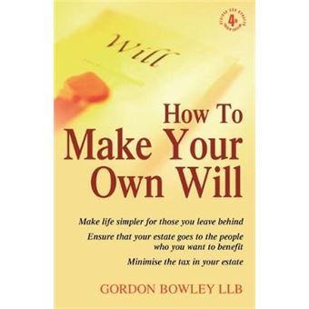 How to Make Your Own Will - Make Life Simpler for Those You Leave Behind - Ensure That Your Estate Goes to the People Who You Want to Benefit - Minimise the Tax in Your Estate - Paperback - 2009 - 1