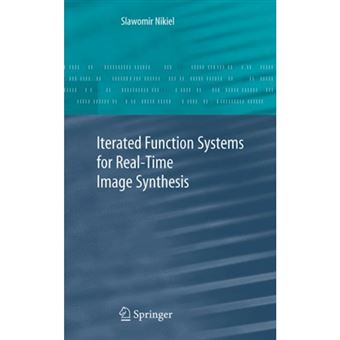 Iterated Function Systems for Real-time Image Synthesis - Hardback - 2007 - 1