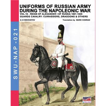 Uniforms Of Russian Army During The Napoleonic War Vol. - 1