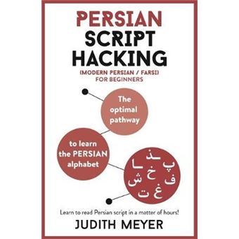 Persian Script Hacking The Optimal Pathway To Learn The Persian Alphabet Teach Yourself - 1