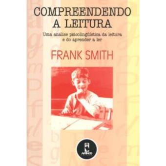 Compreendendo A Leitura. Uma Análise Psicolinguística Da Leitura E Do Aprender A Ler - 1