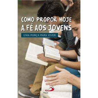 Como Propor Hoje a Fé Aos Jovens - 1