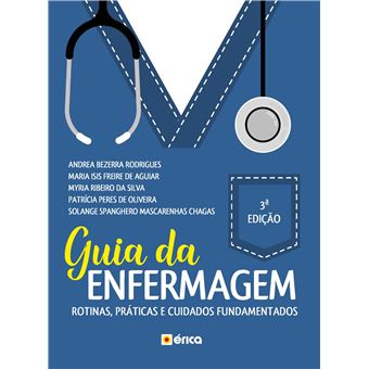 Guia da Enfermagem: Rotinas, Práticas e Os Cuidados Fundamentados - 1