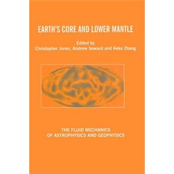 Earth's Core and Lower Mantle - Contributions from SEDI 2000, the 7th Symposium Study of the Earth's Deep Interior, Exeter, 30th July-4th August 2000 - Hardback - 2003 - 1