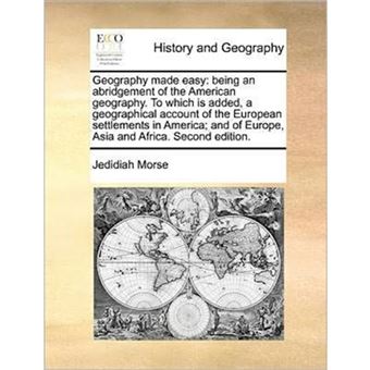 " Geography made easy: being an abridgement of the American geography. To which is added, a geographical account of the European settlements in America; - Paperback - 2010" - 1