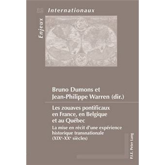 Les Zouaves Pontificaux En France, En Belgique Et Au Qubec La Mise En Rcit D'Une Exprience Historique Transnationale Xixe  Xxe Sicles 32 Enjeux Internationaux  International Issues - 1