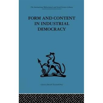 Form And Content In Industrial Democracy - [Version Originale] - 1