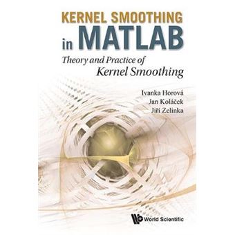 Kernel Smoothing in Matlab - Theory and Practice of Kernel Smoothing - Hardback - 2012 - 1