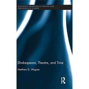 Shakespeare, Theatre, and Time - Hardback - 2011 - 1